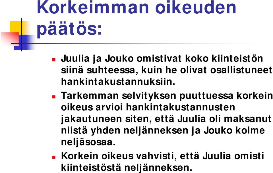 Tarkemman selvityksen puuttuessa korkein oikeus arvioi hankintakustannusten jakautuneen siten,