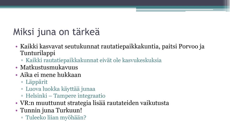 ei mene hukkaan Läppärit Luova luokka käyttää junaa Helsinki Tampere integraatio VR:n