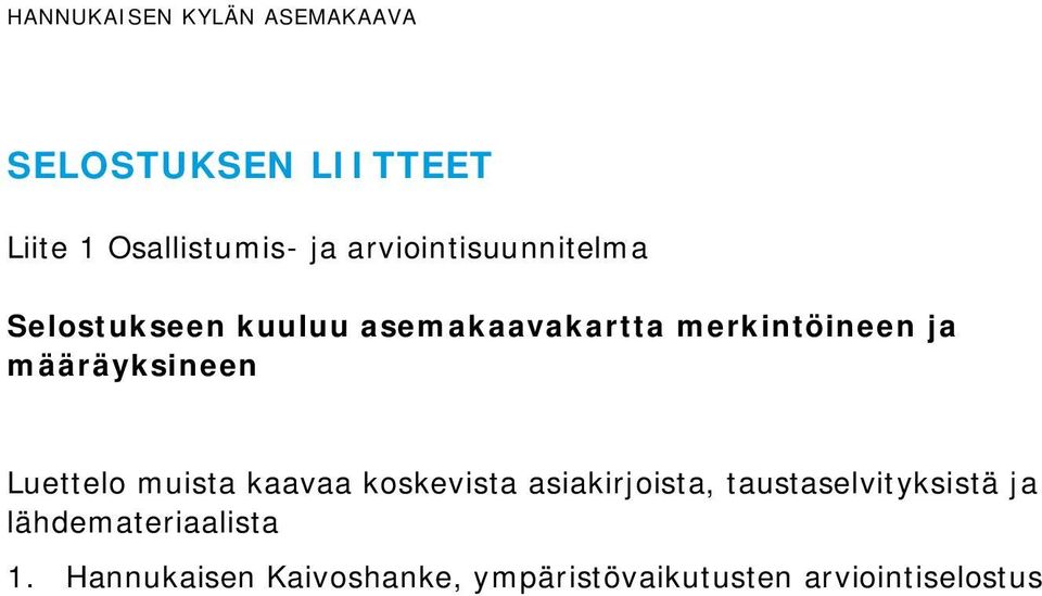 Luettelo muista kaavaa koskevista asiakirjoista, taustaselvityksistä ja