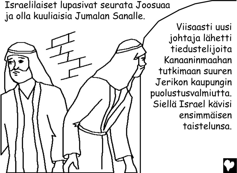 Viisaasti uusi johtaja lähetti tiedustelijoita