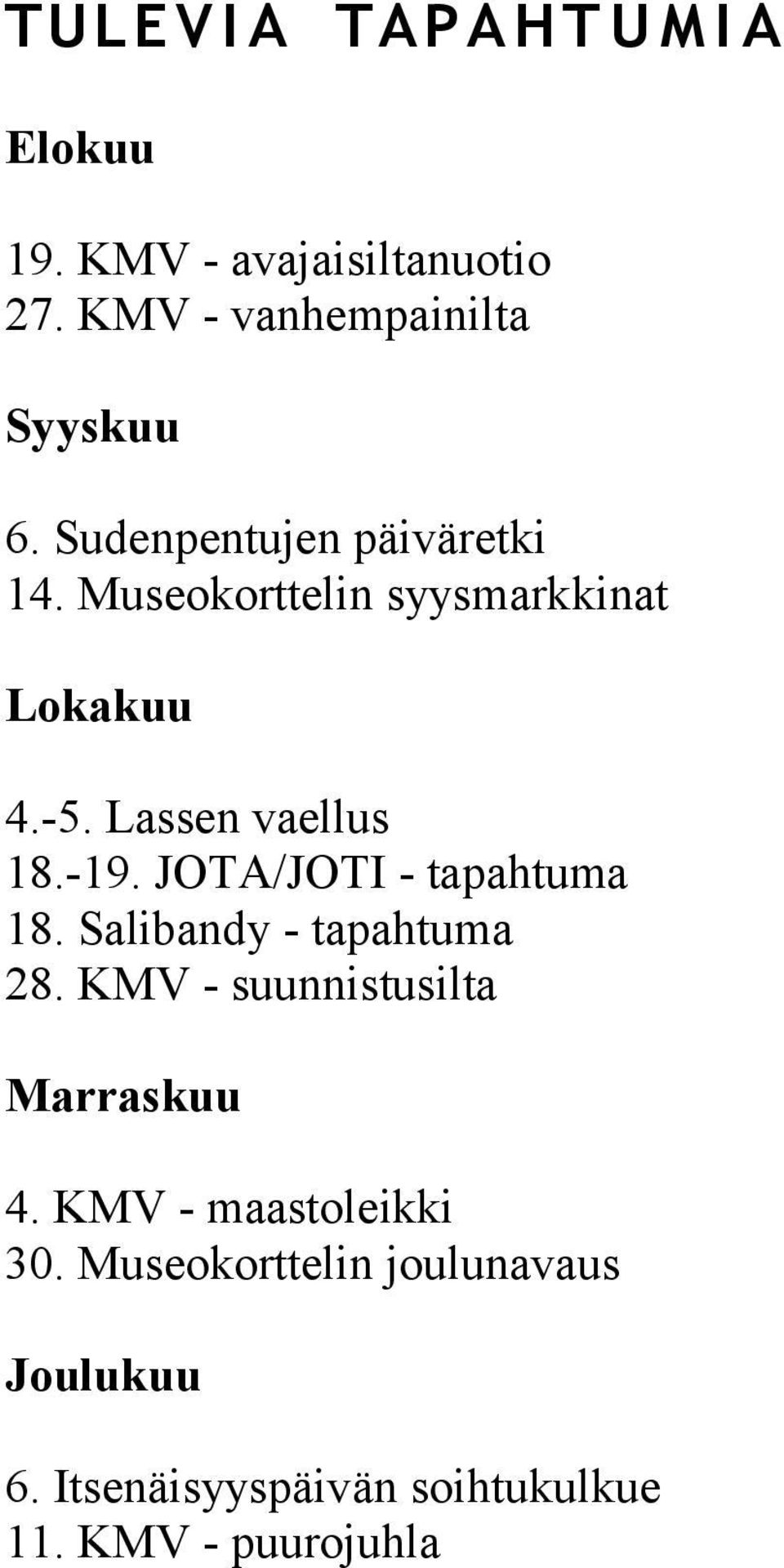 Museokorttelin syysmarkkinat Lokakuu 4.-5. Lassen vaellus 18.-19. JOTA/JOTI - tapahtuma 18.