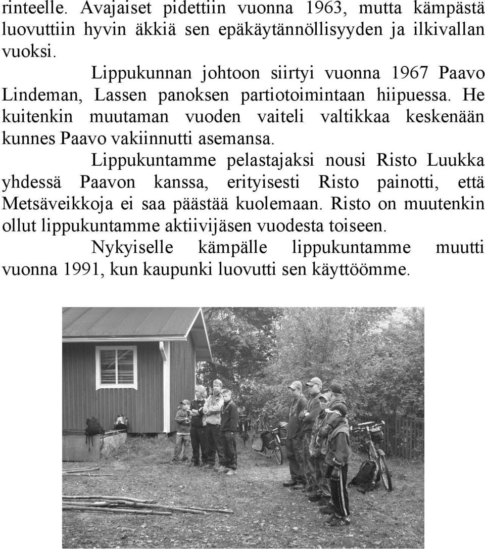 He kuitenkin muutaman vuoden vaiteli valtikkaa keskenään kunnes Paavo vakiinnutti asemansa.