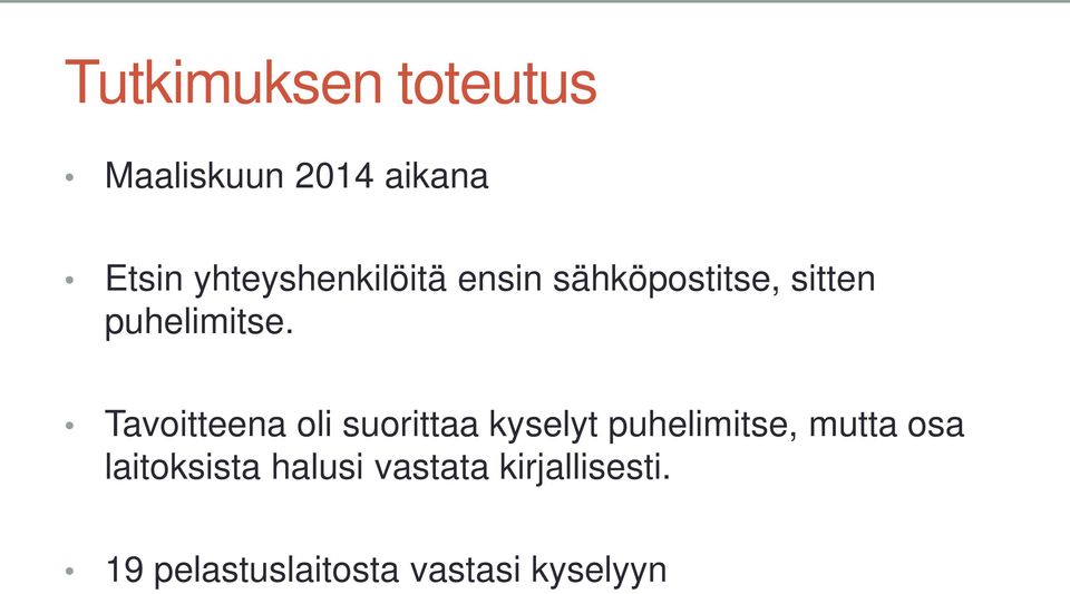 Tavoitteena oli suorittaa kyselyt puhelimitse, mutta osa