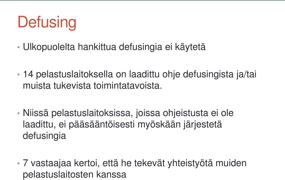 Niissä pelastuslaitoksissa, joissa ohjeistusta ei ole laadittu, ei pääsääntöisesti