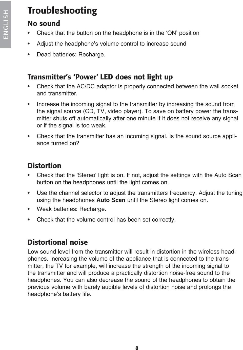 Increase the incoming signal to the transmitter by increasing the sound from the signal source (CD, TV, video player).