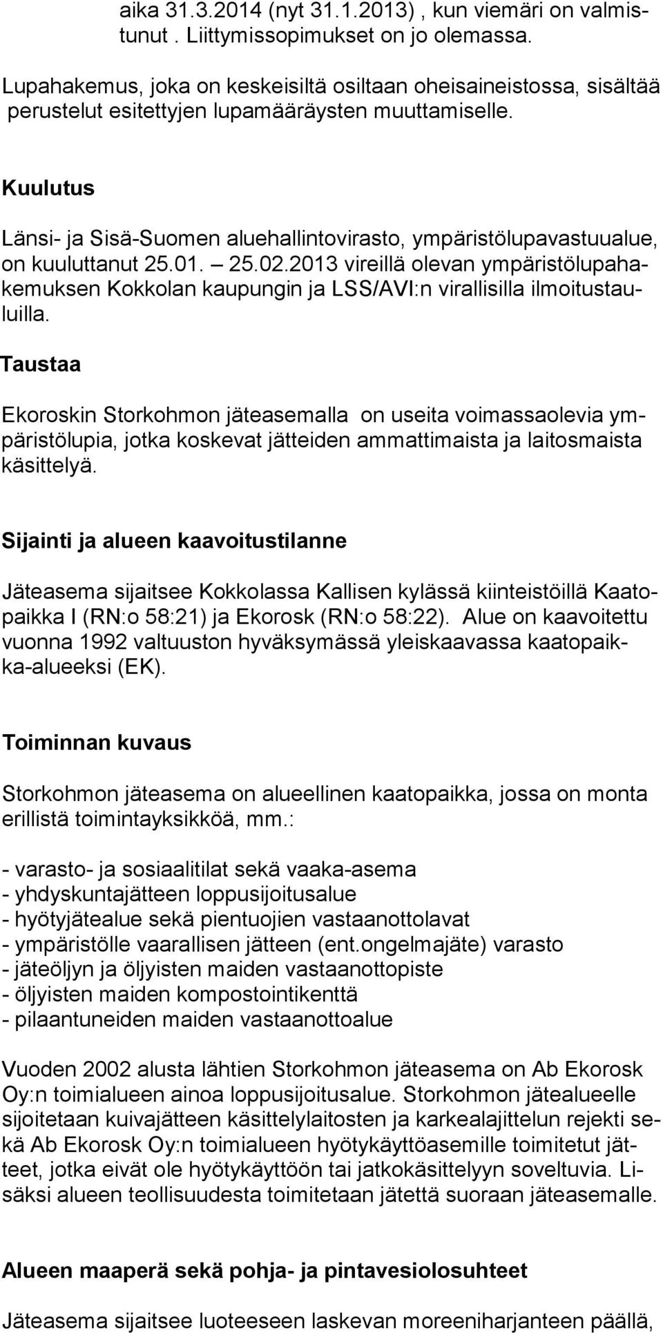 Kuulutus Länsi- ja Sisä-Suomen aluehallintovirasto, ympäristölupavastuualue, on kuuluttanut 25.01. 25.02.