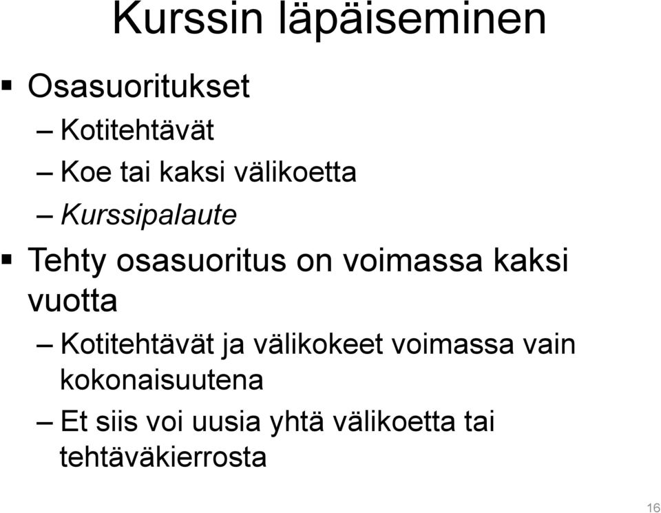 kaksi vuotta Kotitehtävät ja välikokeet voimassa vain