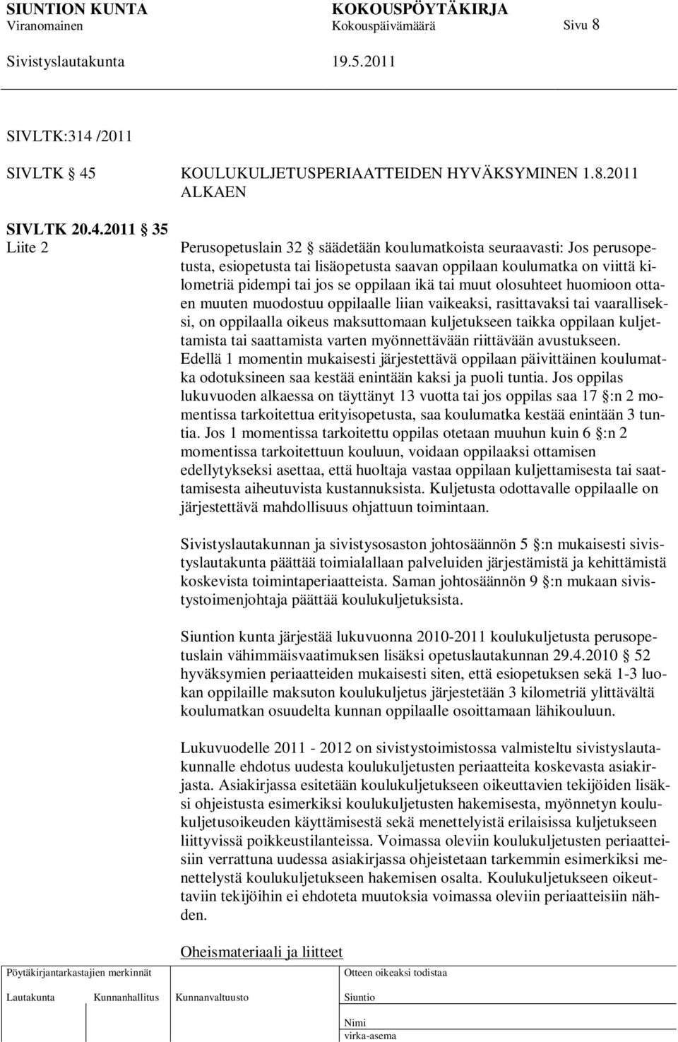 KOULUKULJETUSPERIAATTEIDEN HYVÄKSYMINEN 1.8.2011 ALKAEN SIVLTK 20.4.