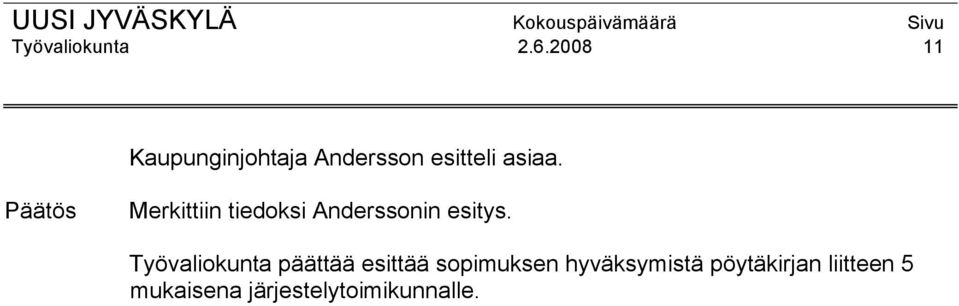 Merkittiin tiedoksi Anderssonin esitys.