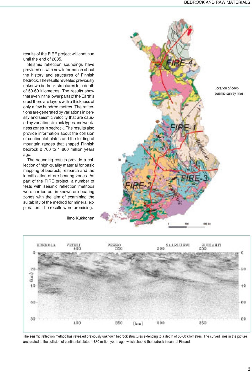 The results revealed previously unknown bedrock structures to a depth of 50-60 kilometres.