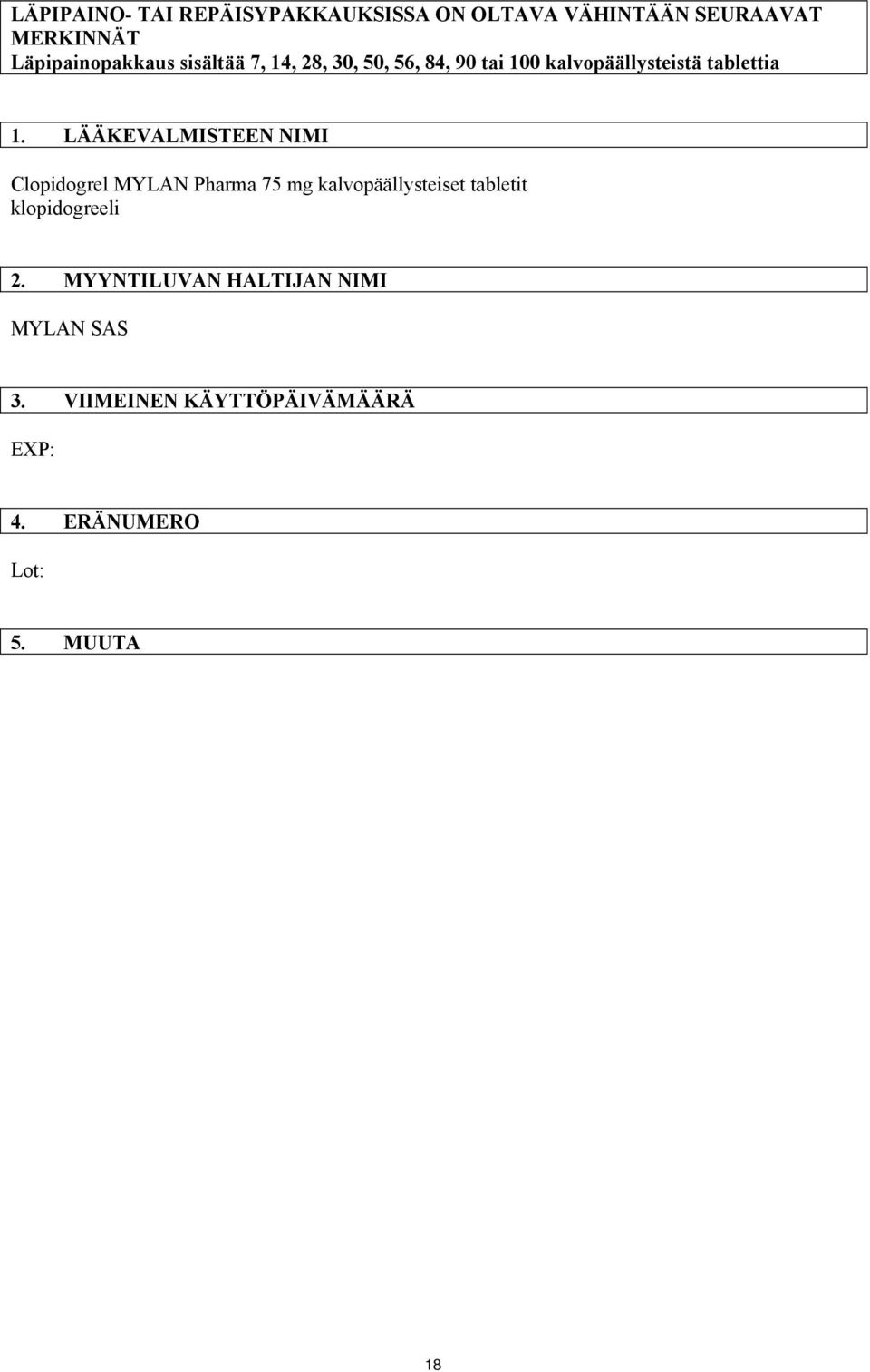 LÄÄKEVALMISTEEN NIMI Clopidogrel MYLAN Pharma 75 mg kalvopäällysteiset tabletit