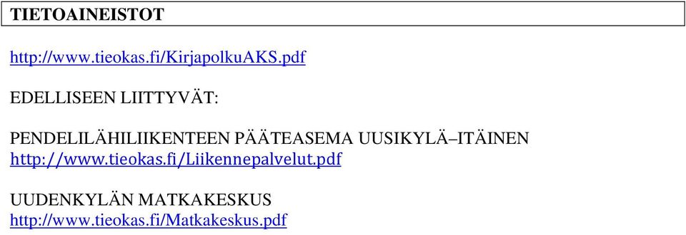 PÄÄTEASEMA UUSIKYLÄ ITÄINEN http://www.tieokas.