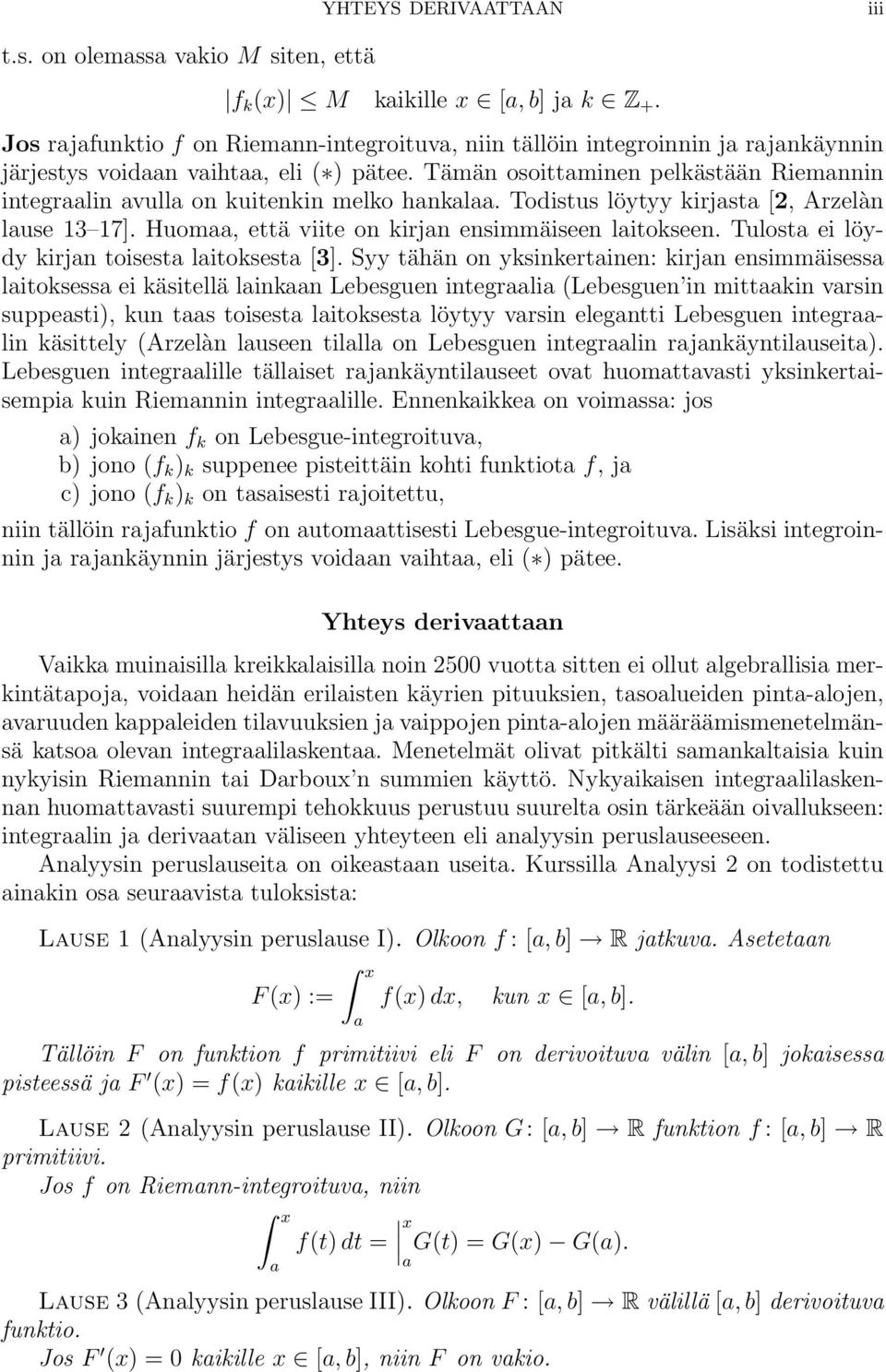 Todistus löytyy kirjst [2, Arzelàn luse 13 17]. Huom, että viite on kirjn ensimmäiseen litokseen. Tulost ei löydy kirjn toisest litoksest [3].