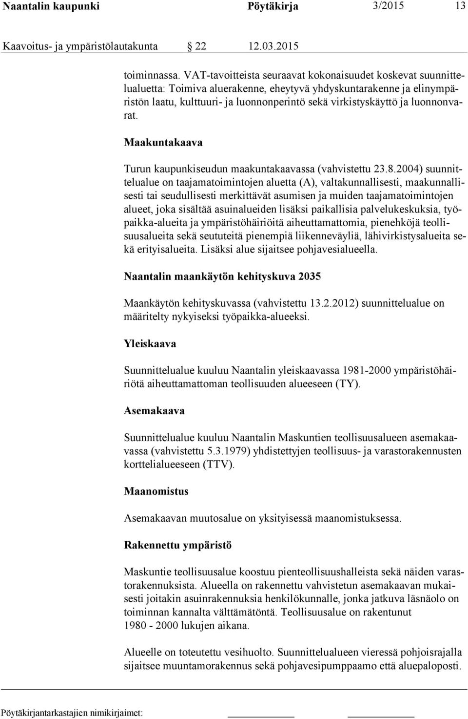 ja luon non varat. Maakuntakaava Turun kaupunkiseudun maakuntakaavassa (vahvistettu 23.8.