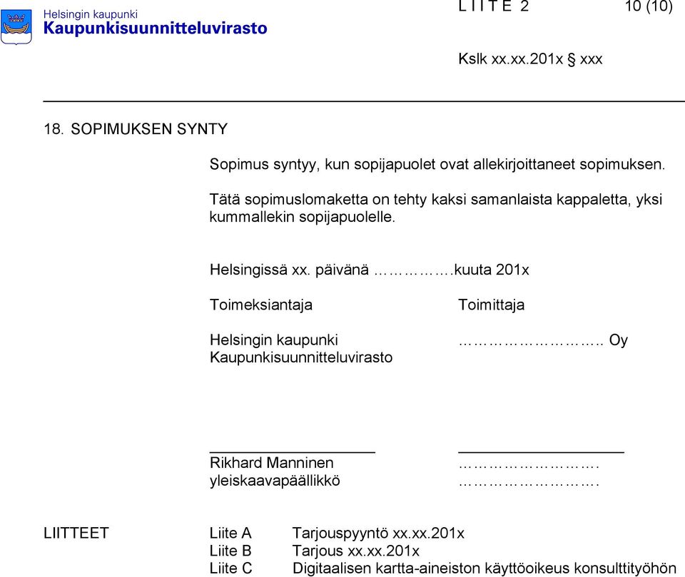 kuuta 201x Toimeksiantaja Helsingin kaupunki Kaupunkisuunnitteluvirasto Toimittaja.