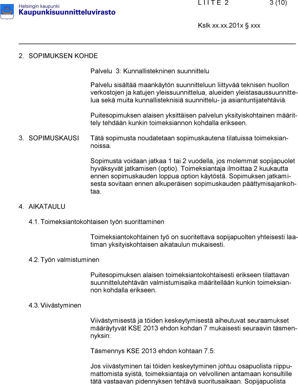 yleistasaussuunnittelua sekä muita kunnallisteknisiä suunnittelu- ja asiantuntijatehtäviä.
