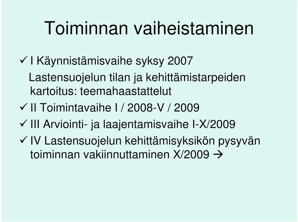 Toimintavaihe I / 2008-V / 2009 III Arviointi- ja laajentamisvaihe
