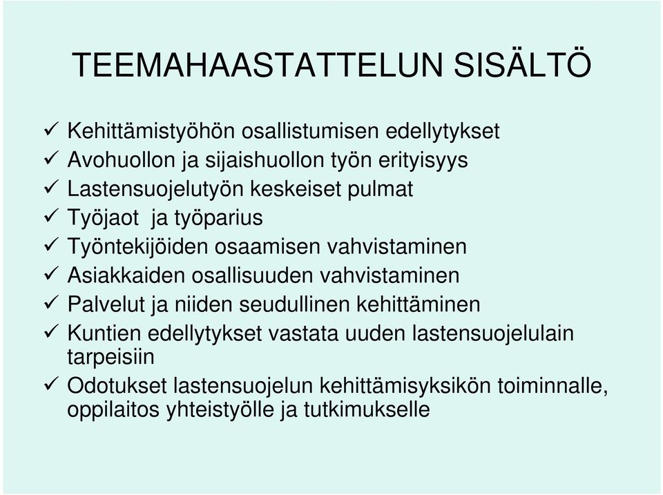Asiakkaiden osallisuuden vahvistaminen Palvelut ja niiden seudullinen kehittäminen Kuntien edellytykset vastata