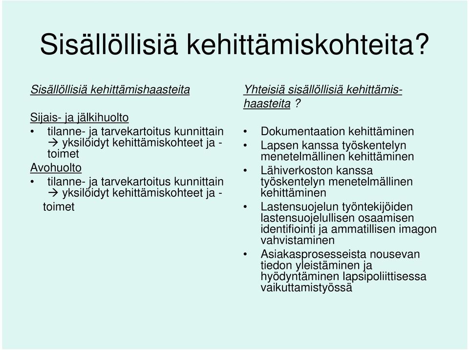 tarvekartoitus kunnittain yksilöidyt kehittämiskohteet ja - toimet Yhteisiä sisällöllisiä kehittämishaasteita?