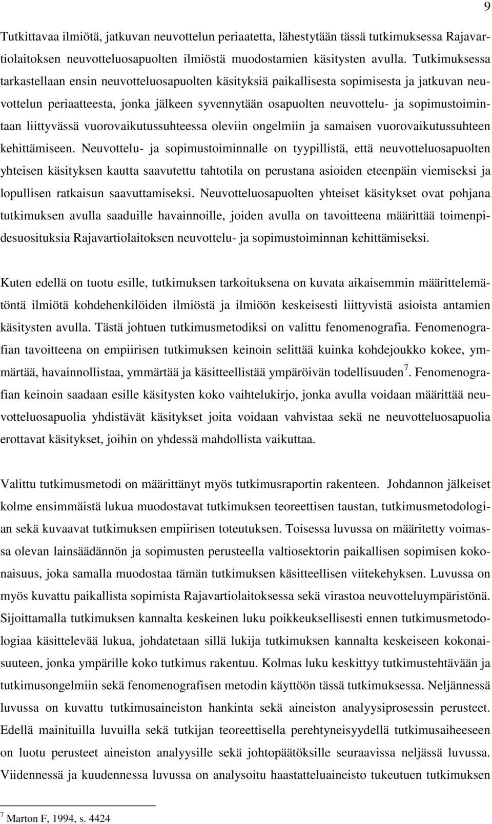 sopimustoimintaan liittyvässä vuorovaikutussuhteessa oleviin ongelmiin ja samaisen vuorovaikutussuhteen kehittämiseen.