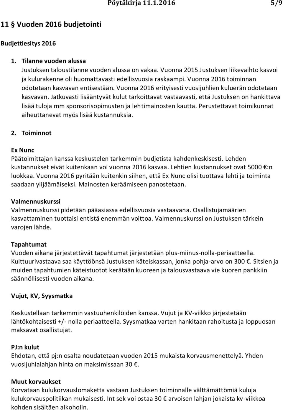 Vuonna 2016 erityisesti vuosijuhlien kuluerän odotetaan kasvavan.