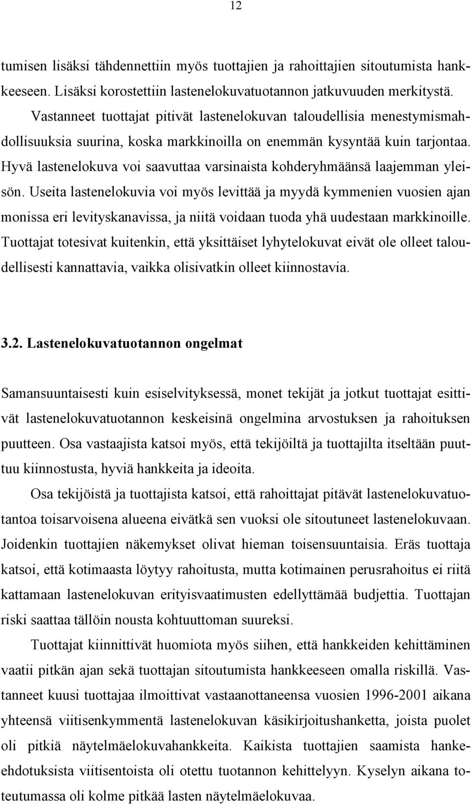 Hyvä lastenelokuva voi saavuttaa varsinaista kohderyhmäänsä laajemman yleisön.