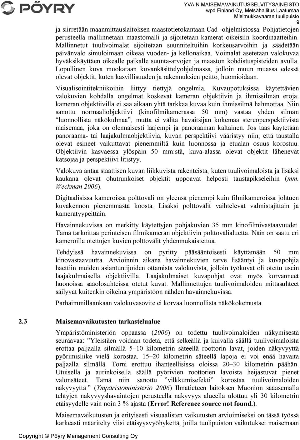 Voimalat asetetaan valokuvaa hyväksikäyttäen oikealle paikalle suunta-arvojen ja maaston kohdistuspisteiden avulla.