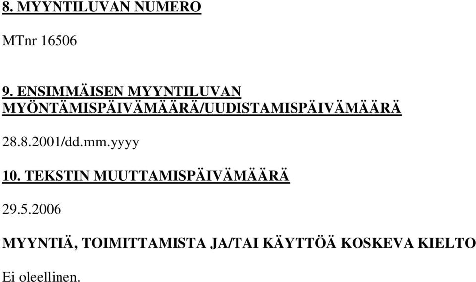MYÖNTÄMISPÄIVÄMÄÄRÄ/UUDISTAMISPÄIVÄMÄÄRÄ 28.8.2001/dd.mm.
