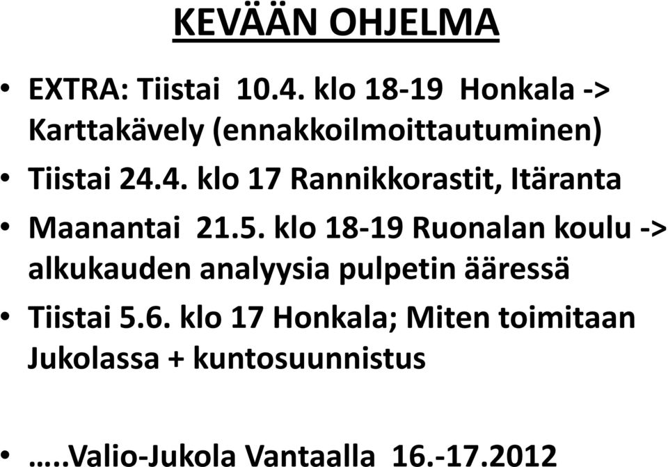 4. klo 17 Rannikkorastit, Itäranta Maanantai 21.5.