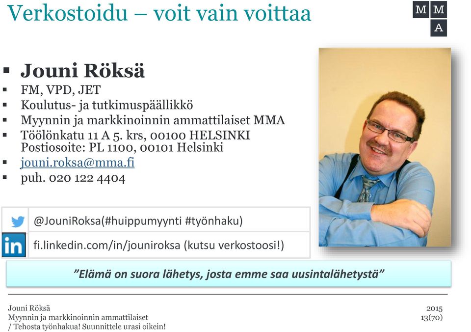 roksa@mma.fi puh. 020 122 4404 @JouniRoksa(#huippumyynti #työnhaku) fi.linkedin.