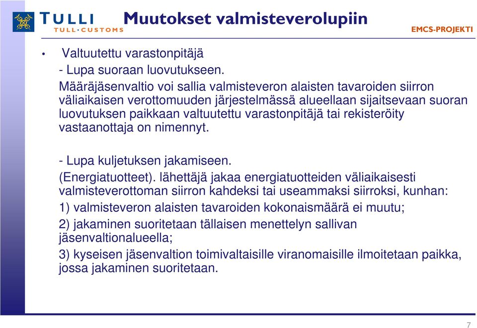 varastonpitäjä tai rekisteröity vastaanottaja on nimennyt. - Lupa kuljetuksen jakamiseen. (Energiatuotteet).