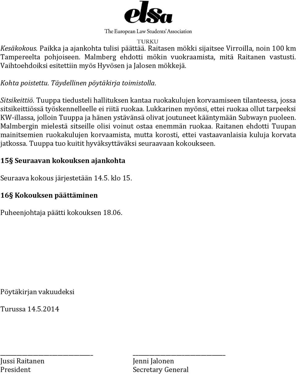 Tuuppa tiedusteli hallituksen kantaa ruokakulujen korvaamiseen tilanteessa, jossa sitsikeittiössä työskennelleelle ei riitä ruokaa.