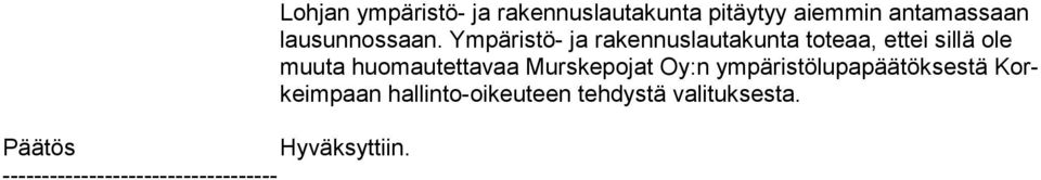 Ympäristö- ja rakennuslautakunta toteaa, ettei sillä ole muu ta huomautettavaa