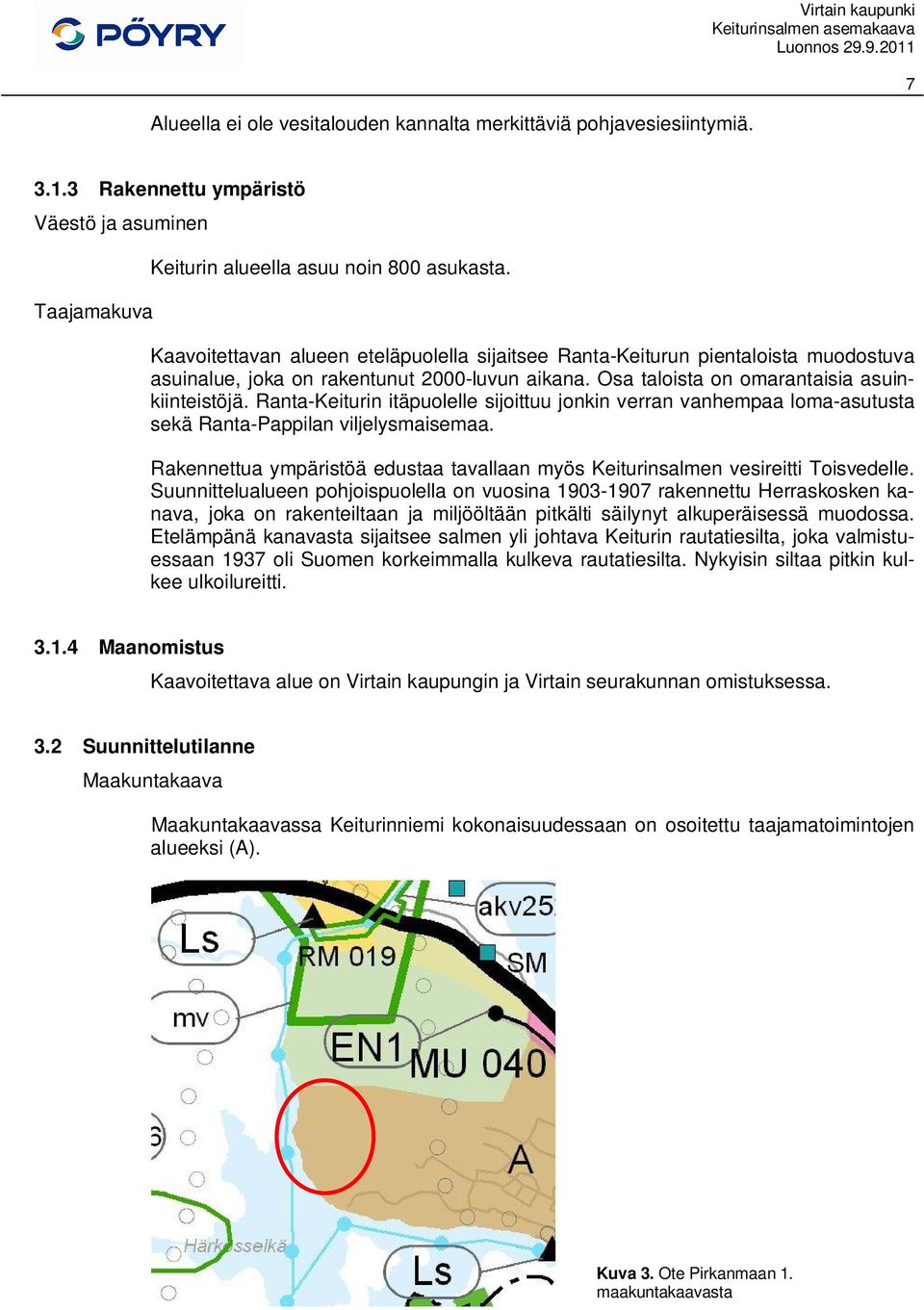 Ranta-Keiturin itäpuolelle sijoittuu jonkin verran vanhempaa loma-asutusta sekä Ranta-Pappilan viljelysmaisemaa. Rakennettua ympäristöä edustaa tavallaan myös Keiturinsalmen vesireitti Toisvedelle.