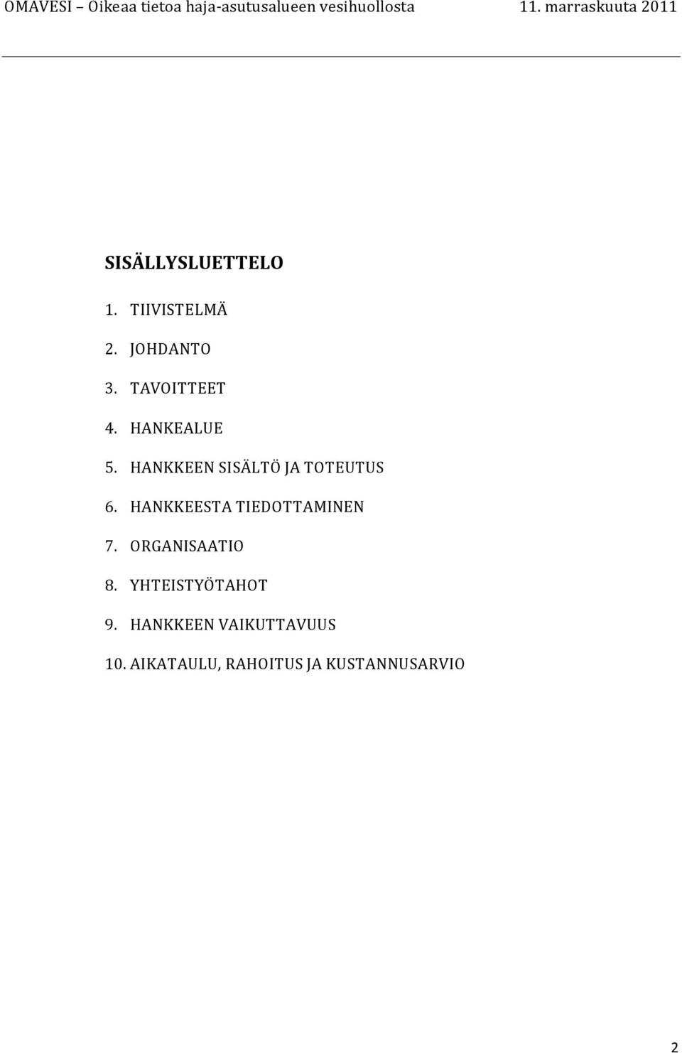 HANKKEESTA TIEDOTTAMINEN 7. ORGANISAATIO 8.