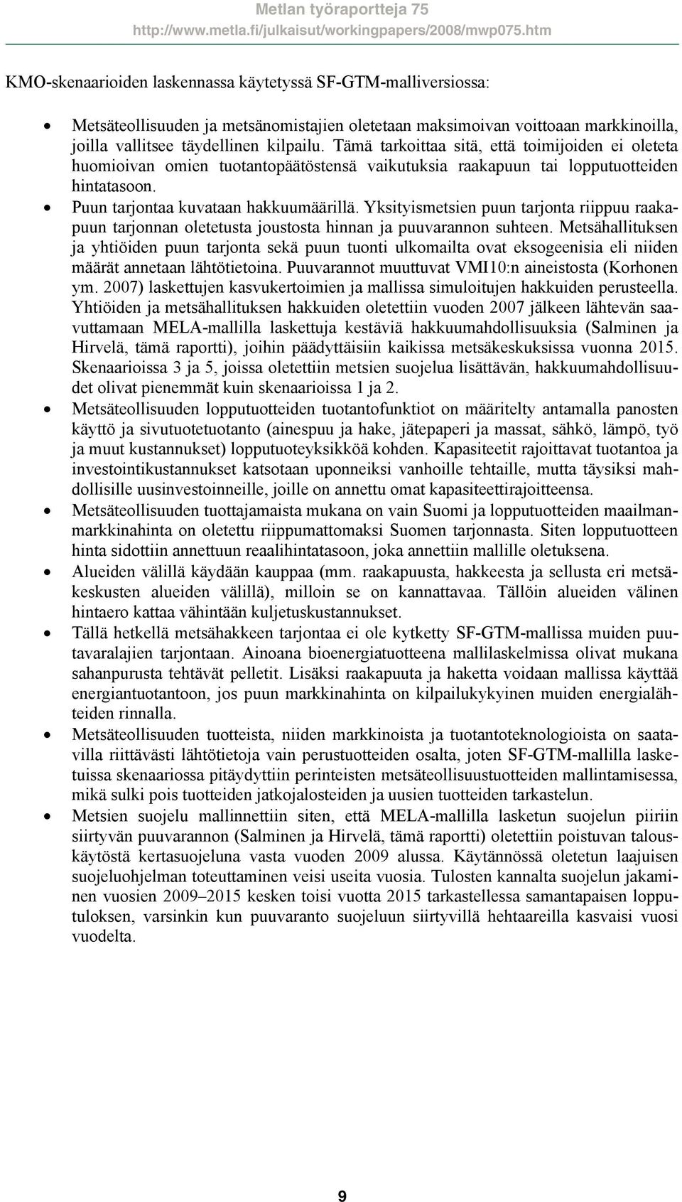 Yksityismetsien puun tarjonta riippuu raakapuun tarjonnan oletetusta joustosta hinnan ja puuvarannon suhteen.