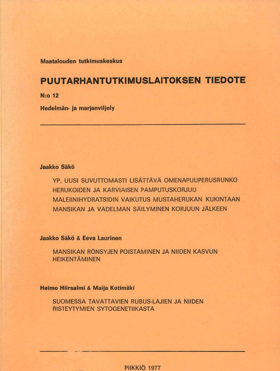 MUSTAHERUKAN KUKINTAAN MANSIKAN JA VADELMAN SÄILYMINEN KORJUUN JÄLKEEN Jaakko Säkö & Eeva Laurinen MANSIKAN RÖNSYJEN