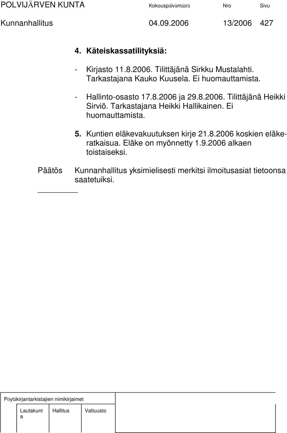 Trkstjn Heikki Hllikinen. Ei huomuttmist. 5. Kuntien eläkevkuutuksen kirje 21.8.2006 koskien eläkertkisu.