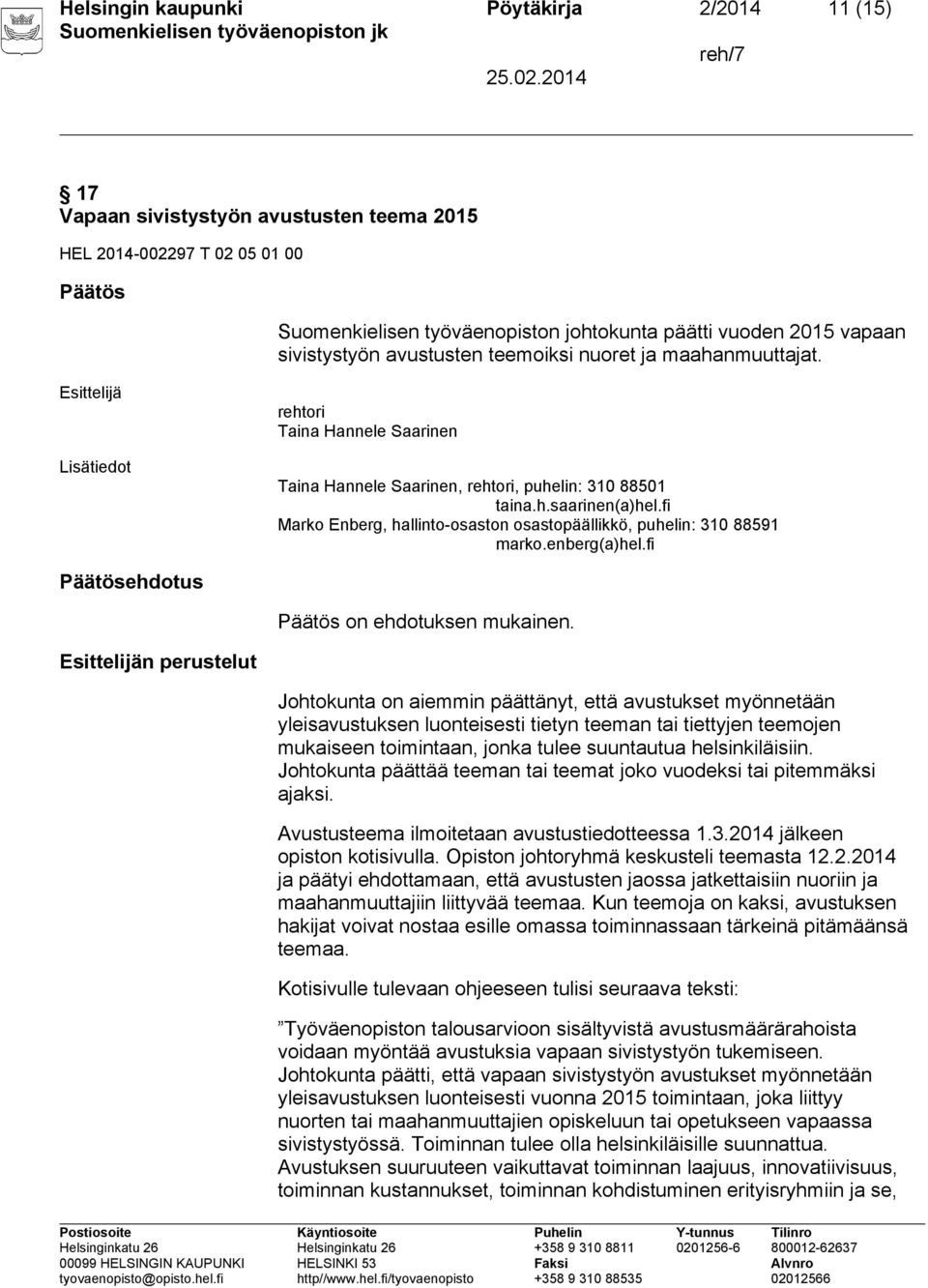 fi Päätösehdotus Päätös on ehdotuksen mukainen.