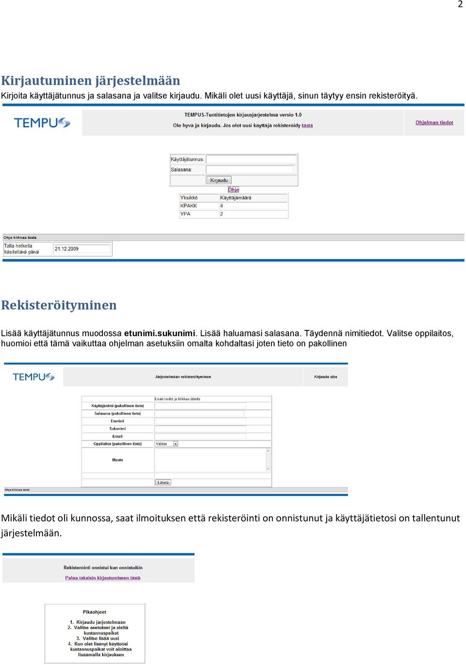 sukunimi. Lisää haluamasi salasana. Täydennä nimitiedot.