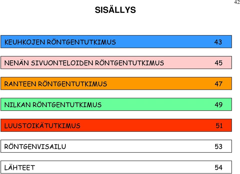 RÖNTGENTUTKIMUS 47 NILKAN RÖNTGENTUTKIMUS 49