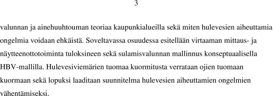 Soveltavassa osuudessa esitellään virtaaman mittaus- ja näytteenottotoiminta tuloksineen sekä