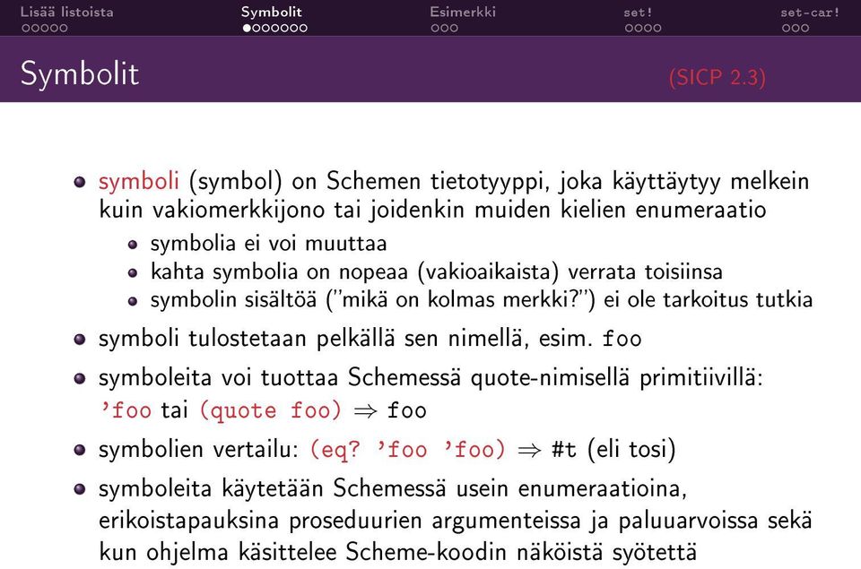 symbolia on nopeaa (vakioaikaista) verrata toisiinsa symbolin sisältöä (mikä on kolmas merkki?