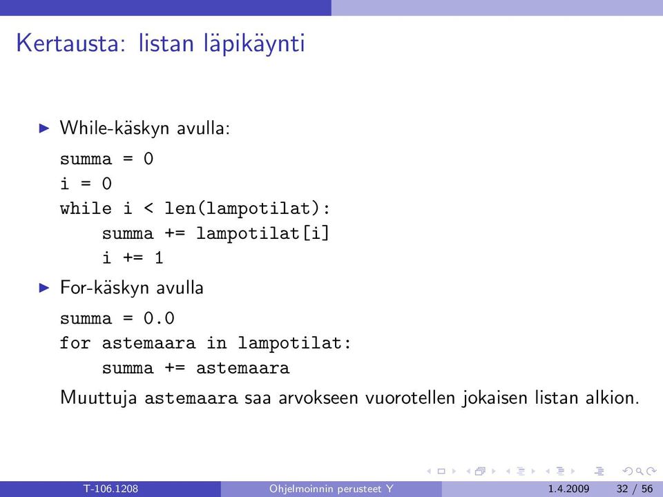 0 for astemaara in lampotilat: summa += astemaara Muuttuja astemaara saa
