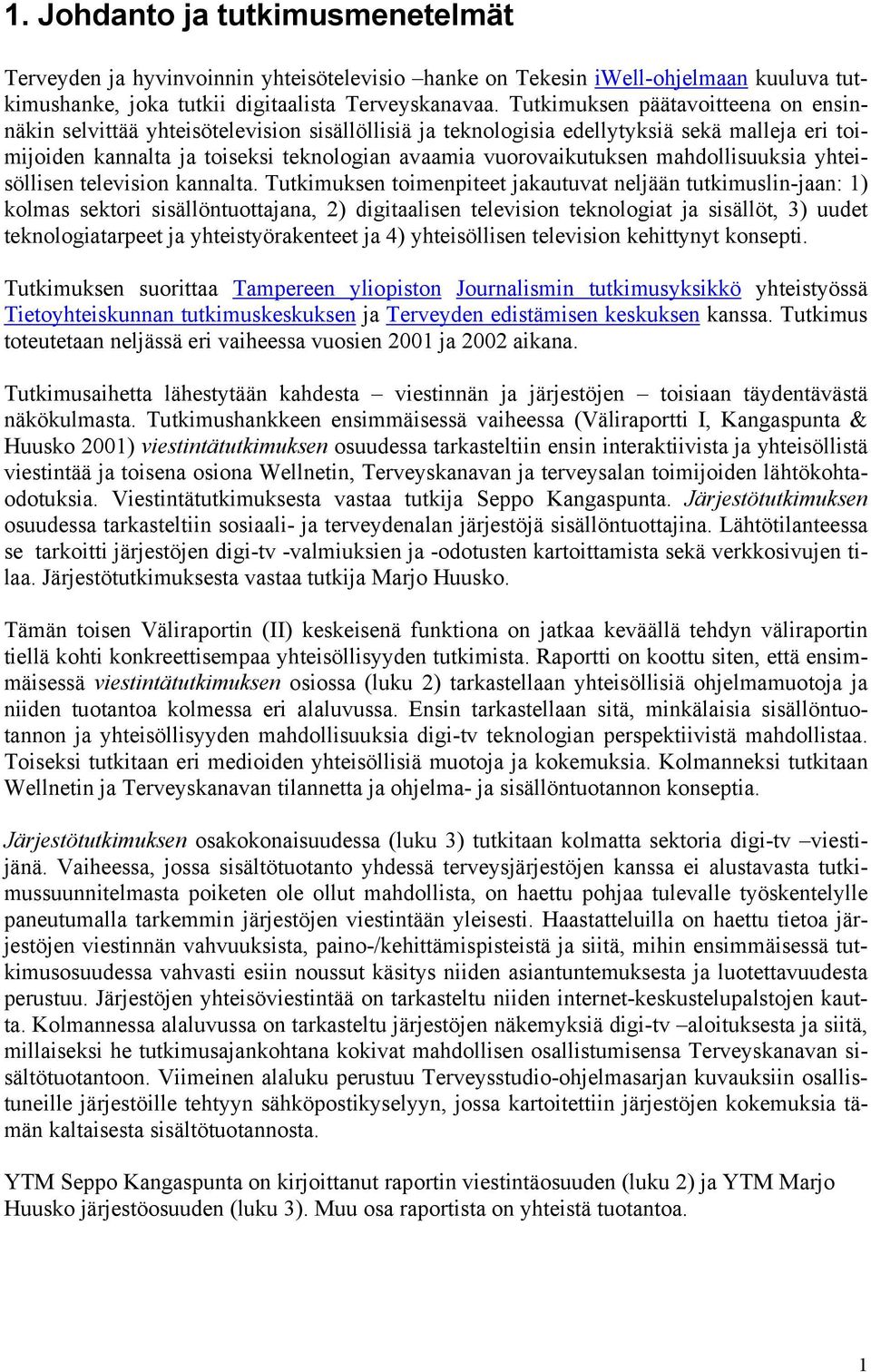 mahdollisuuksia yhteisöllisen television kannalta.