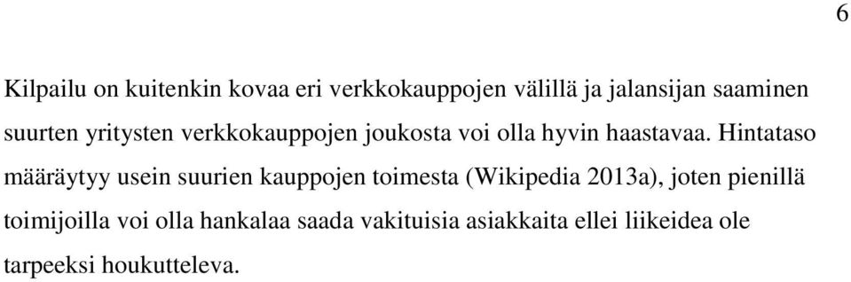 Hintataso määräytyy usein suurien kauppojen toimesta (Wikipedia 2013a), joten