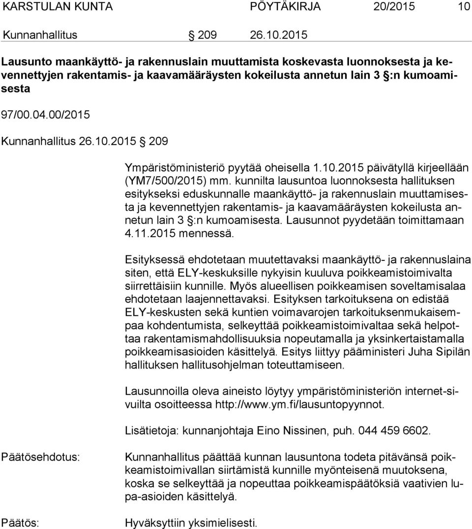 2015 Lausunto maankäyttö- ja rakennuslain muuttamista koskevasta luonnoksesta ja keven net ty jen rakentamis- ja kaavamääräysten kokeilusta annetun lain 3 :n ku moa mises ta 97/00.04.