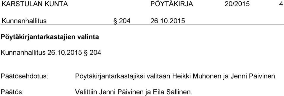 10.2015 204 Pöytäkirjantarkastajiksi valitaan Heikki