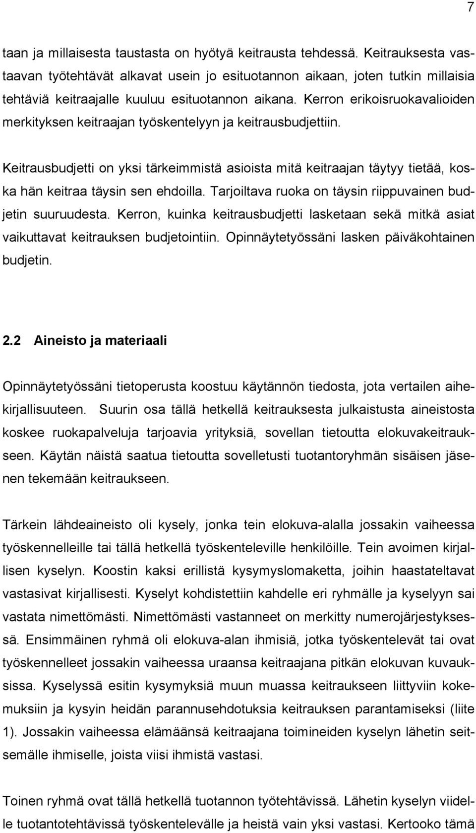 Kerron erikoisruokavalioiden merkityksen keitraajan työskentelyyn ja keitrausbudjettiin.