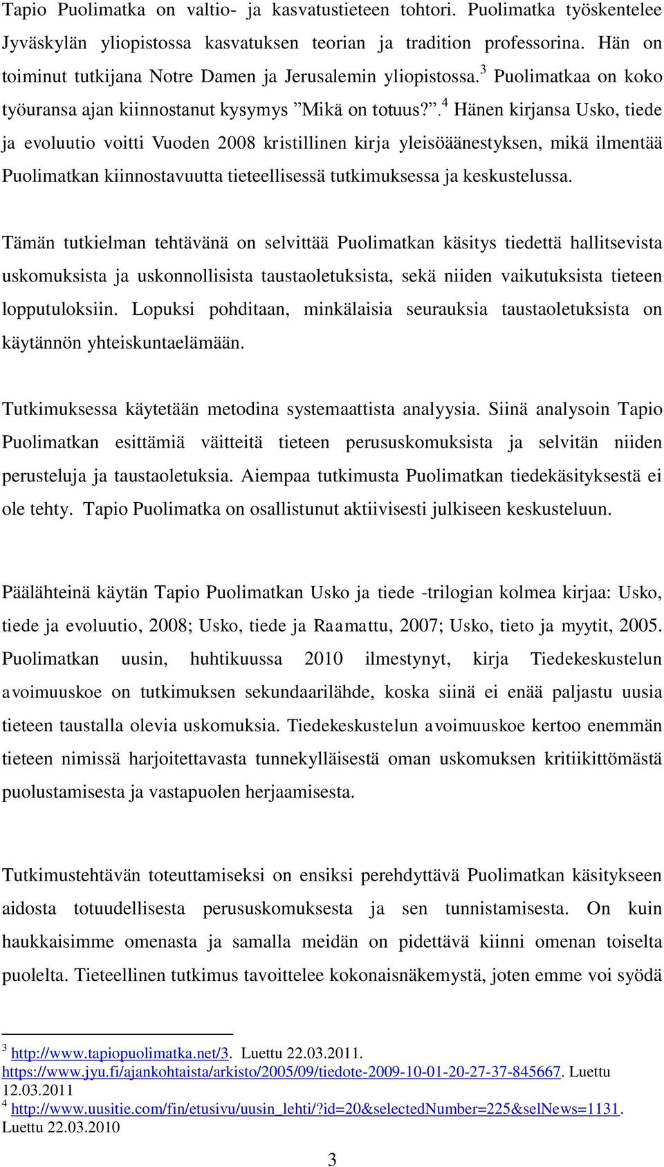 . 4 Hänen kirjansa Usko, tiede ja evoluutio voitti Vuoden 2008 kristillinen kirja yleisöäänestyksen, mikä ilmentää Puolimatkan kiinnostavuutta tieteellisessä tutkimuksessa ja keskustelussa.